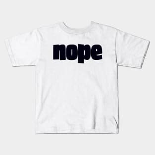 Nope. Not Today Kids T-Shirt